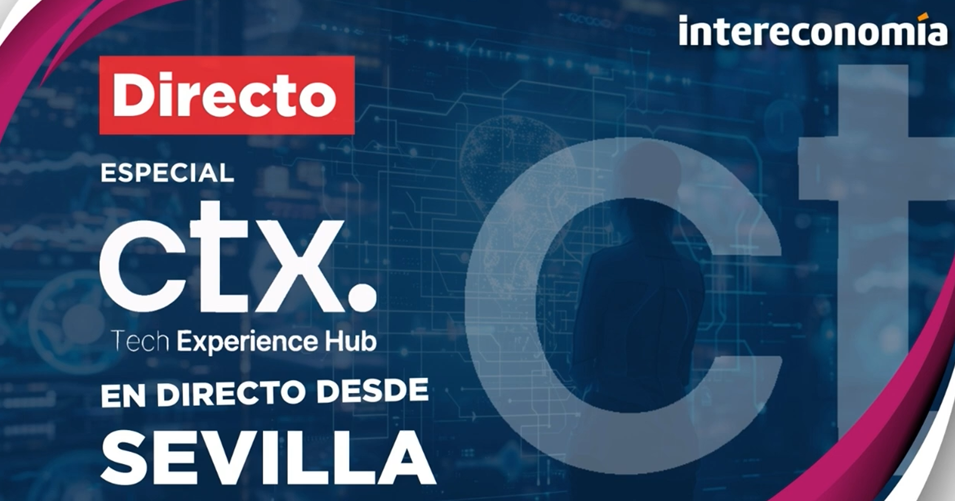 (INTERECONOMÍA) Especial CTx Tech Experience 2026: Sevilla , capital mundial de la innovación